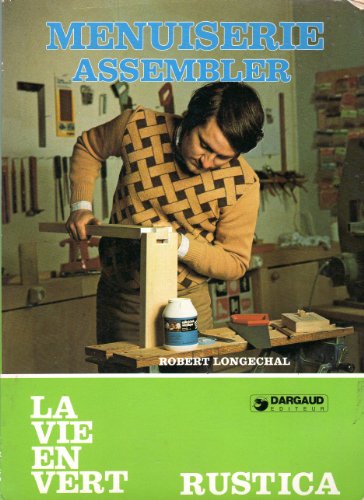 Imagen de archivo de Menuiserie (La Vie en vert) [Paperback] LONGECHAL, Robert a la venta por LIVREAUTRESORSAS