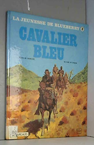 Stock image for La Jeunesse de Blueberry, tome 3 : Cavalier bleu for sale by Ammareal