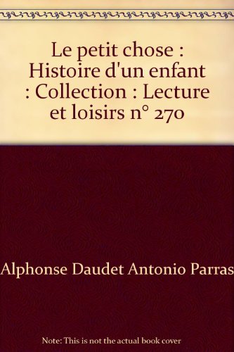 Beispielbild fr Le petit chose : Histoire d'un enfant : Collection : Lecture et loisirs n 270 zum Verkauf von Librairie Th  la page