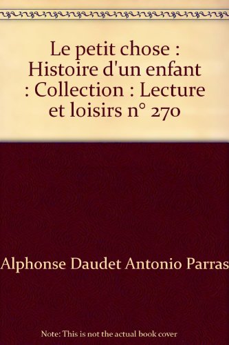 Stock image for Le petit chose : Histoire d'un enfant : Collection : Lecture et loisirs n 270 for sale by Librairie Th  la page