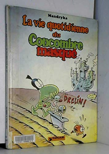 Beispielbild fr La Vie quotidienne du Concombre Masqu (Le Concombre Masqu) zum Verkauf von Librairie La cabane aux bouquins