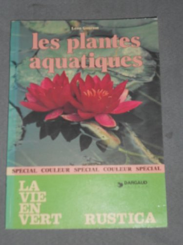 Imagen de archivo de Les Plantes aquatiques (La Vie en vert) a la venta por pompon