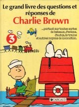 Stock image for Le Grand livre des questions et rponses de Charlie Brown-- portant sur toutes sortes de bateaux, d'avions, d'autos, de trains et autres moyens de locomotion for sale by Better World Books