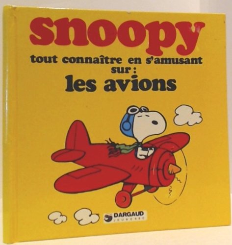 Stock image for Snoopy: Tout connatre en s'amusant sur: Les avions for sale by medimops