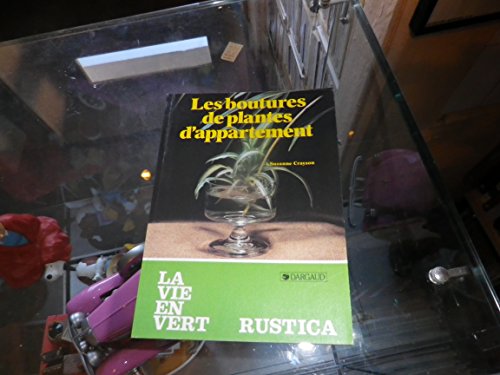 Beispielbild fr Les boutures de plantes d'appartement. Collection : La vie en vert, Rustica, N 101. zum Verkauf von AUSONE