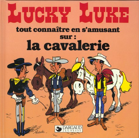 LUCKY LUKE TOUT CONNAITRE EN S'AMUSANT T.1; LA CAVALERIE