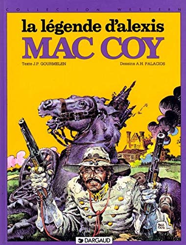 Imagen de archivo de Mac Coy, tome 1 : La L gende d'Alexis Mac Coy a la venta por Bookmans