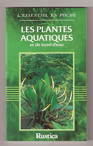 Beispielbild fr LES PLANTES AQUATIQUES ET DE BORD DE L'EAU zum Verkauf von Ammareal