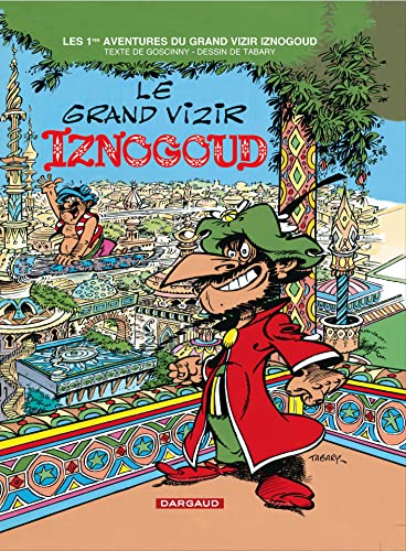 Iznogoud, tome 1 : Le grand vizir Iznogoud - Jean Tabary, René Goscinny