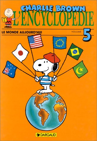Stock image for L'encyclopdie Charlie Brown Tome 5 : Le monde aujourd'hui for sale by Better World Books