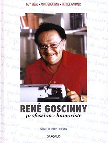 RenÃ© Goscinny - Profession : humoriste - Tome 0 - RenÃ© Goscinny - Profession : humoriste (9782205046700) by Gaumer; Vidal Guy