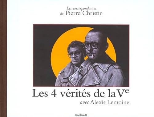 Beispielbild fr Les Correspondances de Pierre Christin, tome 4 : Les 4 Vrits de la Vme Rpublique zum Verkauf von medimops