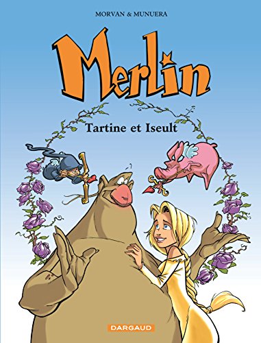 Imagen de archivo de Merlin. Vol. 5. Tartine Et Iseult a la venta por RECYCLIVRE
