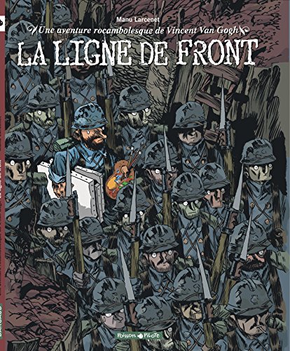 Beispielbild fr Une aventure rocambolesque de Vincent Van Gogh : La Ligne de front zum Verkauf von Ammareal