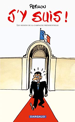 Beispielbild fr J'y suis ! : Les dessins de la campagne prsidentielle zum Verkauf von Ammareal