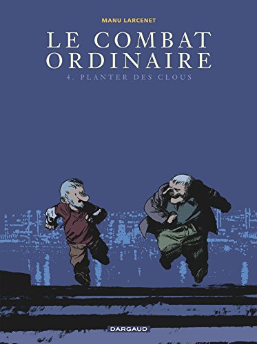 Beispielbild fr Le Combat ordinaire, Tome 4 : Planter des clous zum Verkauf von Ammareal