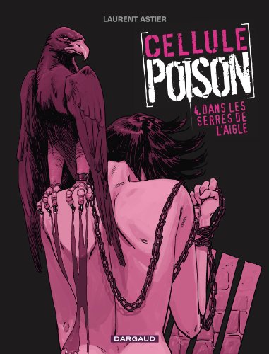 Beispielbild fr Cellule Poison, Tome 4 : Dans les serres de L'aigle zum Verkauf von Pistil Books Online, IOBA