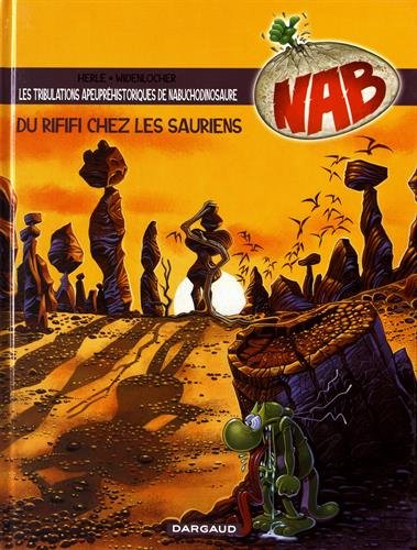 Beispielbild fr Les Tribulations apeupr historiques de Nabuchodinosaure - Tome 3 - Du rififi chez les sauriens zum Verkauf von Bookmans