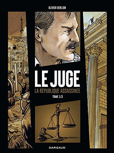 Beispielbild fr Le Juge, la Rpublique assassine - Tome 1 - Le Juge, la Rpublique assassine - tome 1 zum Verkauf von Ammareal