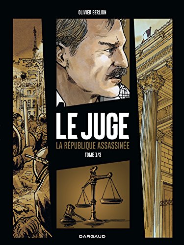 9782205073652: Le Juge, la Rpublique assassine - Tome 1 - Le Juge, la Rpublique assassine - tome 1