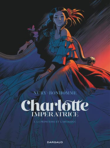 Beispielbild fr Charlotte impratrice - tome 1 - La Princesse et l'Archiduc zum Verkauf von medimops