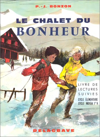 9782206000114: Le chalet du bonheur, CE2, CM1. Lectures suivies