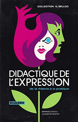 Imagen de archivo de Didactique de l'expression, de la theorie a la pratique a la venta por Librairie Laumiere