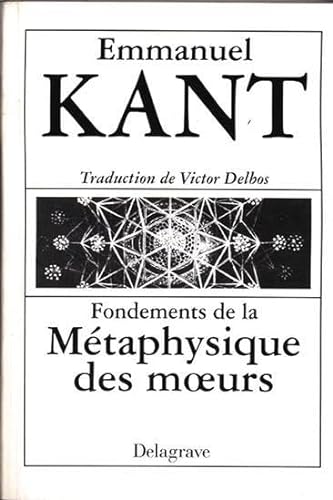 Beispielbild fr Fondements de la m taphysique des moeurs (Divers LEGT mati res g n rales) (French Edition) zum Verkauf von HPB Inc.
