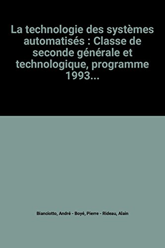 Stock image for La technologie des systmes automatiss : Classe de seconde gnrale et technologique, programme 1993. for sale by Ammareal