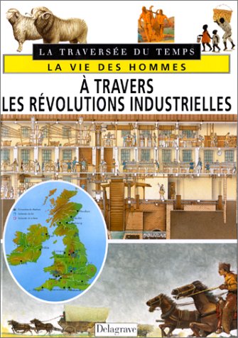 Beispielbild fr La Vie Des Hommes  Travers Les Rvolutions Industrielles zum Verkauf von RECYCLIVRE