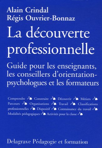 9782206012520: La Dcouverte Professionnelle: Guide pour les enseignants, les conseillers d'orientation-psychologues et les formateurs