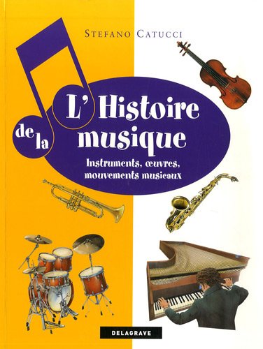 Beispielbild fr L'histoire De La Musique : Instruments, Oeuvres, Mouvements Musicaux zum Verkauf von RECYCLIVRE