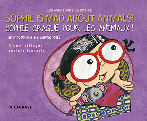 Stock image for Sophie craque pour les animaux - Sophie is mad about animals (2009): Album bilingue franais anglais for sale by Ammareal