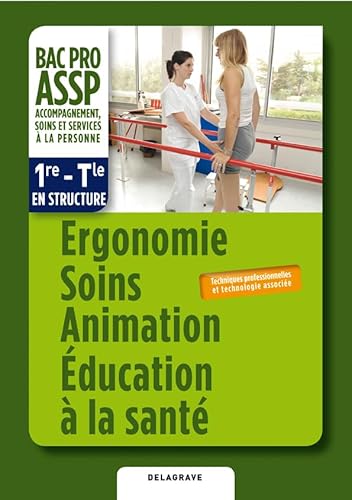 9782206018485: Ergonomie soins animations ducation  la sant, bac pro ASSP 1re-Tle en structure: Techniques professionnelles et technologie associe