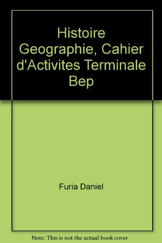 9782206081694: Histoire Geographie, Cahier d'Activites Terminale Bep