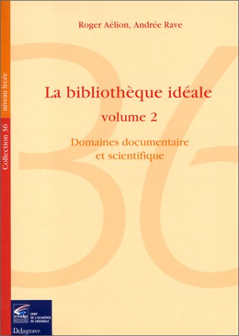 Beispielbild fr La Bibliothque idale, volume 2, domaines documentaire et scientifique zum Verkauf von medimops