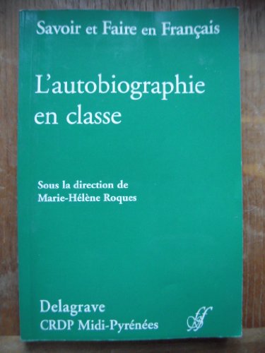 Beispielbild fr L'autobiographie En Classe : Actes De La Journe D'tude Lire Et crire Des Textes Autobiographiques zum Verkauf von RECYCLIVRE