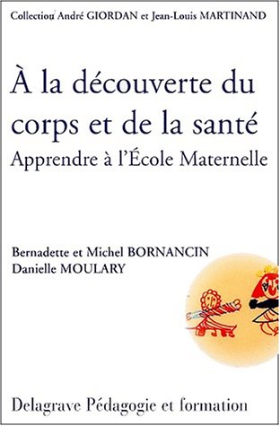 Stock image for A la dcouverte du corps et de la sant : Apprendre  l'Ecole Maternelle (Guide pdagogique) for sale by Ammareal