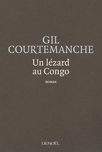 Un lÃ©zard au Congo (9782207101223) by Courtemanche, Gil