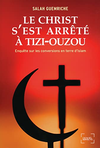 Beispielbild fr Le Christ s'est arrt  Tizi-Ouzou: Enqute sur les conversions en terre d'islam zum Verkauf von Ammareal