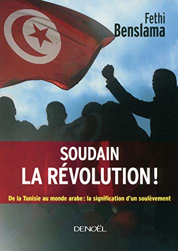 Beispielbild fr Soudain la r volution!: De la Tunisie au monde arabe:la signification d'un soul vement [Paperback] Benslama,Fethi zum Verkauf von LIVREAUTRESORSAS