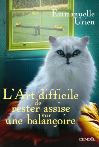 Stock image for L'Art difficile de rester assise sur une balançoire [Paperback] Urien,Emmanuelle for sale by LIVREAUTRESORSAS