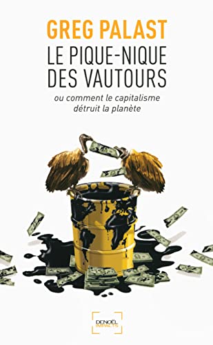 Beispielbild fr Le Pique-nique Des Vautours Ou Comment Le Capitalisme Dtruit La Plante zum Verkauf von RECYCLIVRE