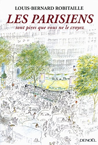 Beispielbild fr Les Parisiens sont pires que vous ne le croyez zum Verkauf von Better World Books