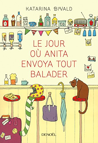 Beispielbild fr Le jour o Anita envoya tout balader (GRAND PUBLIC) (French Edition) zum Verkauf von Better World Books