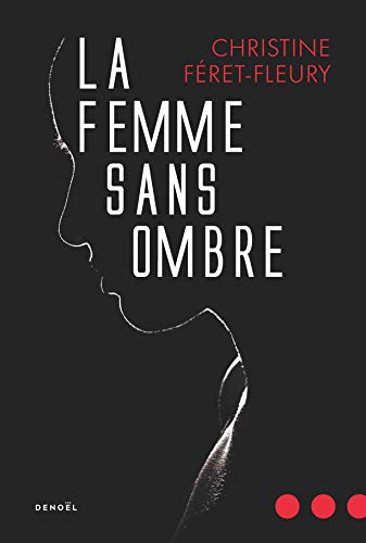 Beispielbild fr La Femme sans ombre zum Verkauf von Librairie Th  la page