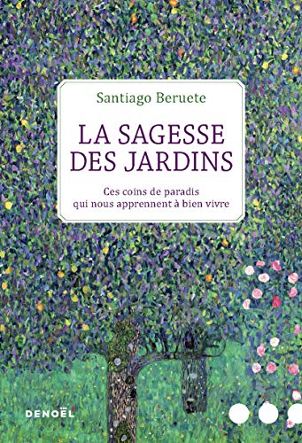 Stock image for La Sagesse des jardins: Ces coins de paradis qui nous apprennent  bien vivre for sale by medimops