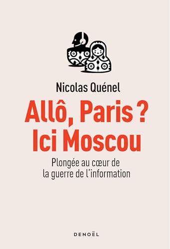 Stock image for All, Paris ? Ici Moscou: Plonge au coeur de la guerre de l'information for sale by medimops