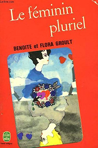 LE FEMININ PLURIEL (9782207200186) by GROULT/GROULT