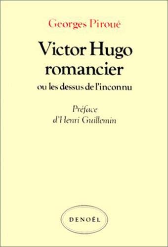 Victor Hugo romancier, ou, Les dessus de linconnu (9782207204740) by PirouÃ©, Georges